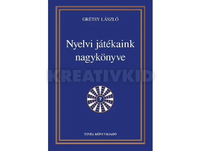 GRÉTSY LÁSZLÓ: NYELVI JÁTÉKAINK NAGYKÖNYVE