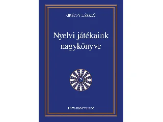 GRÉTSY LÁSZLÓ: NYELVI JÁTÉKAINK NAGYKÖNYVE