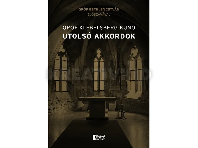 GRÓF KLEBELSBERG KUNO: UTOLSÓ AKKORDOK