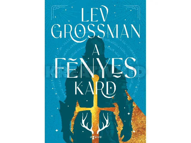 GROSSMAN, LEV: A FÉNYES KARD