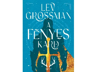 GROSSMAN, LEV: A FÉNYES KARD