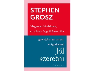 GROSZ, STEPHEN: JÓL SZERETNI