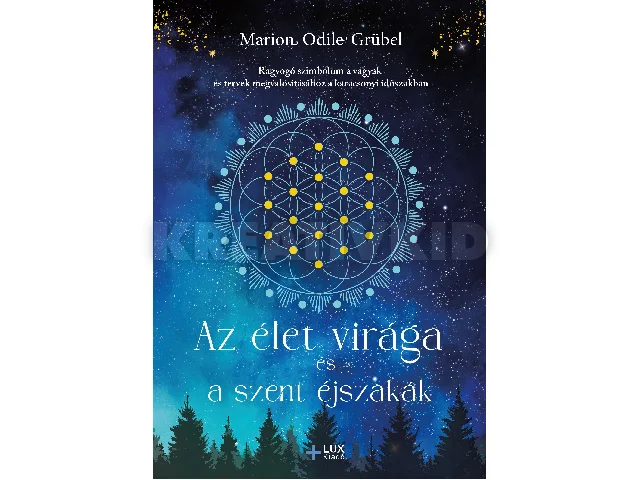 GRÜBEL, MARION ODILE: AZ ÉLET VIRÁGA ÉS A SZENT ÉJSZAKÁK