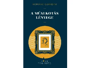 GUARDINI, ROMANO: A MŰALKOTÁS LÉNYEGE