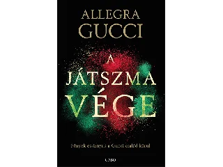GUCCI, ALLEGRA: A JÁTSZMA VÉGE - FÉNYEK ÉS ÁRNYAK A GUCCI CSALÁD KÖRÜL