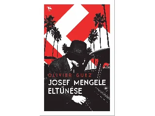 GUEZ, OLIVIER: JOSEF MENGELE ELTŰNÉSE