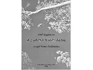 GUGGENMOS, JOSEF: AZ UTOLSÓ KÖTÉLTÁNCOS