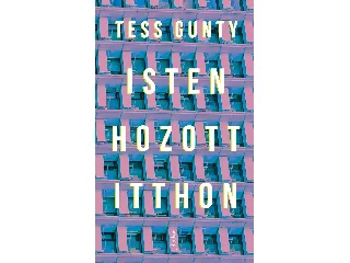 GUNTY, TESS: ISTEN HOZOTT ITTHON