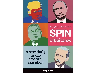 GURIJEV, SZEREGEJ - TREISMAN, DANIEL: SPINDIKTÁTOROK - A ZSARNOKSÁG VÁLTOZÓ ARCA A 21. SZÁZADBAN