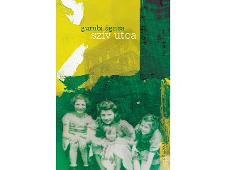 GURUBI ÁGNES: SZÍV UTCA ( 6. JAVÍTOTT KIADÁS)