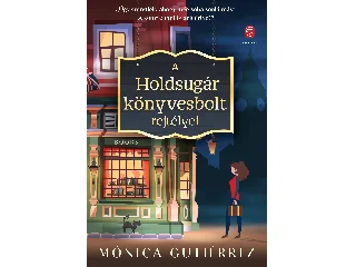 GUTIÉRREZ, MÓNICA: A HOLDSUGÁR KÖNYVESBOLT REJTÉLYEI