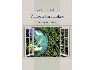 GYÁRFÁS ENDRE: VILÁGRA TÁRT ABLAK - VERSFORDÍTÁSOK