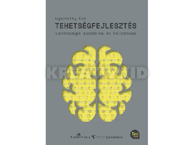 GYARMATHY ÉVA: TEHETSÉGFEJLESZTÉS - LEHETŐSÉGEK KEZDŐKNEK ÉS HALADÓKNAK