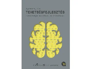 GYARMATHY ÉVA: TEHETSÉGFEJLESZTÉS - LEHETŐSÉGEK KEZDŐKNEK ÉS HALADÓKNAK