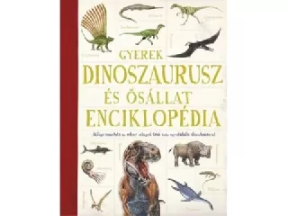 Gyerek Dinoszaurusz- és ősállat-enciklopédia
