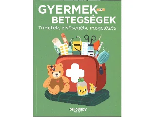 GYERMEKBETEGSÉGEK - TÜNETEK, ELSŐSEGÉLY, MEGELŐZÉS