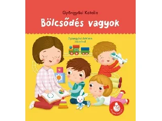 GYÖNGYÖSI KATALIN: BÖLCSŐDÉS VAGYOK (RINGATÓ-LAPOZÓK)