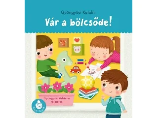 GYÖNGYÖSI KATALIN: VÁR A BÖLCSŐDE! (RINGATÓ-LAPOZÓK)