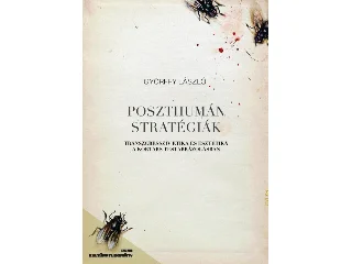 GYÖRFFY LÁSZLÓ: POSZTHUMÁN STRATÉGIÁK