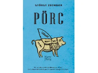 GYÖRGY ZSOMBOR: PÖRC - MIT ESZNEK AZ EMBEREK MAGYARORSZÁGON?