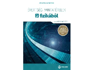 GYŐRI ISTVÁN, DR. MEZŐ TAMÁS: ÉRETTSÉGI MINTATÉTELEK FIZIKÁBÓL - 80 KÖZÉPSZINTŰ TÉTEL 2017