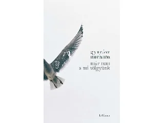 GYURÁSZ MARIANNA: MÁR NEM A MI VÖLGYÜNK