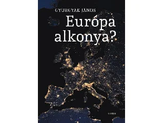 GYURGYÁK JÁNOS: EURÓPA ALKONYA?