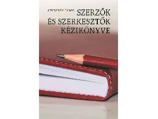 GYURGYÁK JÁNOS: SZERZŐK ÉS SZERKESZTŐK KÉZIKÖNYVE - (HARMADIK, ÁTDOLGOZOTT KIADÁS)