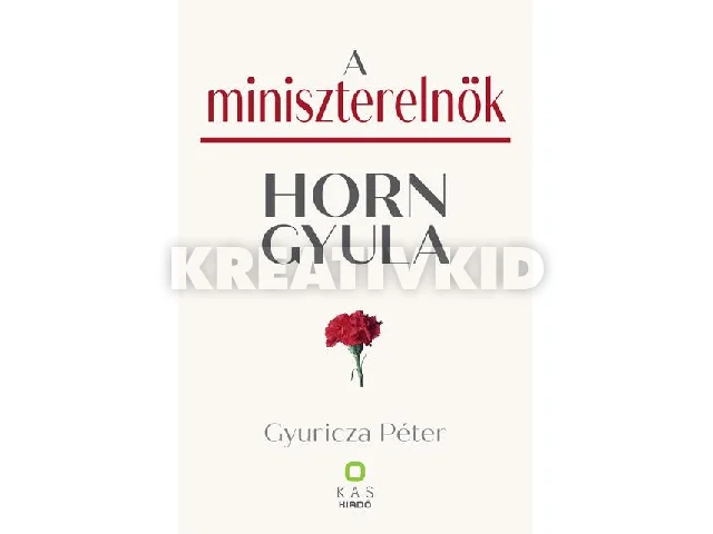 GYURICZA PÉTER: A MINISZTERELNÖK - HORN GYULA