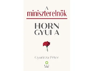 GYURICZA PÉTER: A MINISZTERELNÖK - HORN GYULA