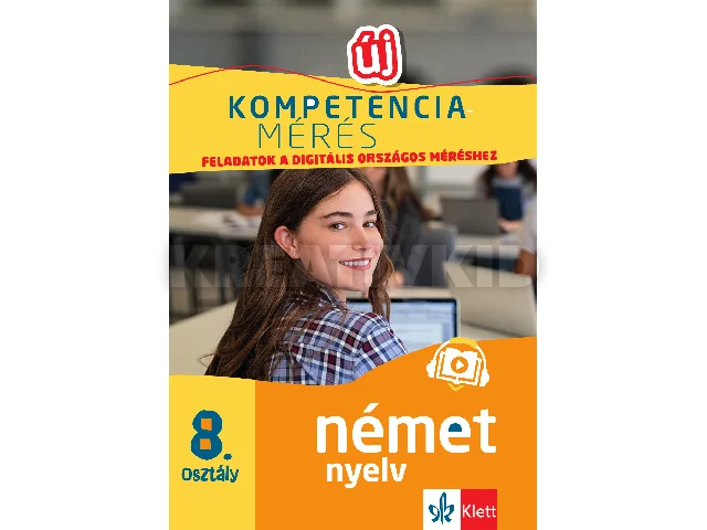 GYURIS EDIT, SÁRVÁRI TÜNDE: KOMPETENCIAMÉRÉS: FELADATOK A DIGITÁLIS ORSZÁGOS MÉRÉSHEZ - NÉMET NYELV 8. OSZTÁ