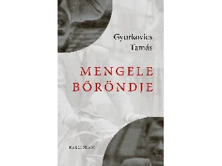 GYURKOVICS TAMÁS: MENGELE BŐRÖNDJE (4. KIADÁS)