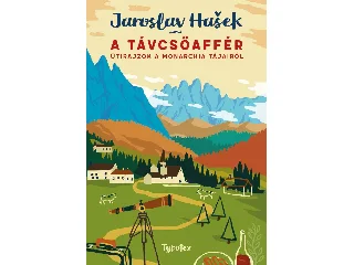 HAEK, JAROSLAV: A TÁVCSŐAFFÉR - ÚTIRAJZOK A MONARCHIA TÁJAIRÓL