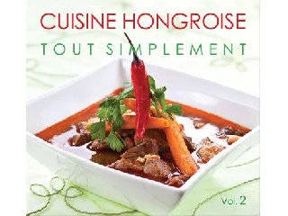 HAJNI ISTVÁN ÉS KOLOZSVÁRI ILDIKÓ: CUISINE HONGROISE - TOUT SIMPLEMENT II.