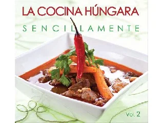 HAJNI ISTVÁN ÉS KOLOZSVÁRI ILDIKÓ: LA COCINA HÚNGARA - SENCILLAMENTE II.
