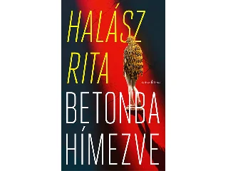 HALÁSZ RITA: BETONBA HÍMEZVE