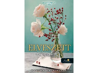 HALL KELLY, MARTHA: ELVESZETT RÓZSÁK (ORGONALÁNYOK 2.)