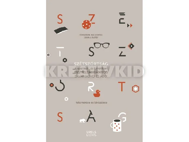 HALLOWELL, EDWARD M.-RATEY, JOHN J.: SZÉTSZÓRTSÁG - A GYERMEK- ÉS FELNŐTTKORI FIGYELEMHIÁNYOS ZAVAR (ADHD ÉS ADD)...