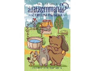 HALUSZ LÉNA: ÁLLATKOMMANDÓ - AZ ELROMLOTT KÍVÁNSÁGKÚT