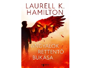 HAMILTON, LAURELL K.: ANGYALOK RETTENTŐ BUKÁSA