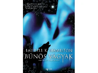 HAMILTON, LAURELL K.: BŰNÖS VÁGYAK - ANITA, BLAKE, VÁMPÍRVADÁSZ