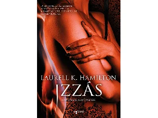 HAMILTON, LAURELL K.: IZZÁS - ANITA BLAKE VÁMPÍRVADÁSZ SOROZAT