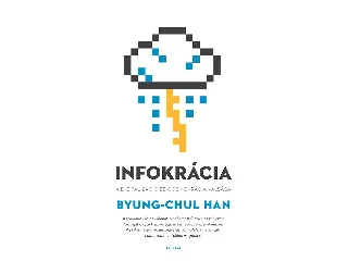HAN, BYUNG-CHUL: INFOKRÁCIA - A DIGITALIZÁCIÓ ÉS A DEMOKRÁCIA VÁLSÁGA