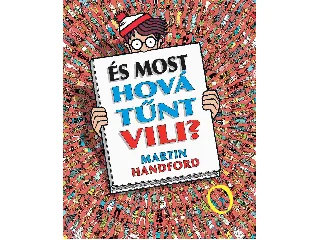 HANDFORD, MARTIN: ÉS MOST HOVÁ TŰNT VILI?