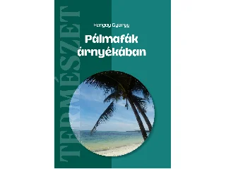 HANGAY GYÖRGY: PÁLMAFÁK ÁRNYÉKÁBAN - TERMÉSZET