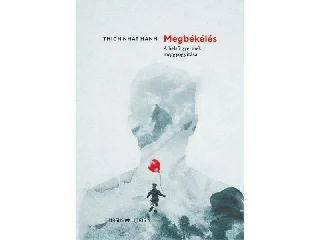 HANH, THICH NHAT: MEGBÉKÉLÉS - A BELSŐ GYERMEK MEGGYÓGYÍTÁSA