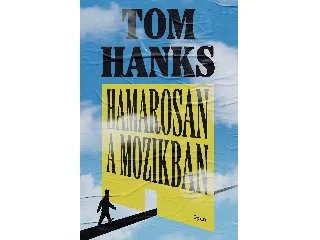 HANKS, TOM: HAMAROSAN A MOZIKBAN