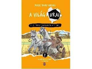 HARARI, YUVAL NOAH: A VILÁG URAI 2. - MIÉRT NEM IGAZSÁGOS A VILÁG?