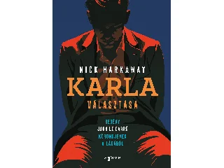 HARKAWAY, NICK: KARLA VÁLASZTÁSA