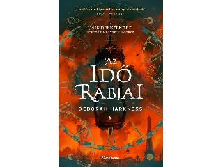 HARKNESS, DEBORAH: AZ IDŐ RABJAI - ÉLFESTETT ( A MINDEN SZENTEK SOROZAT 4. )